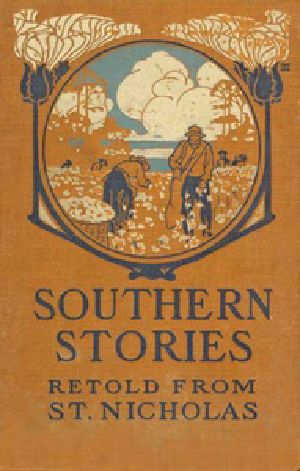 [Gutenberg 23751] • Southern Stories / Retold from St. Nicholas